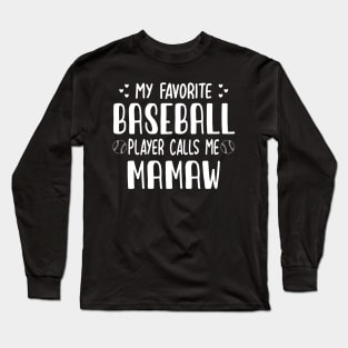My Favorite Baseball Player Calls Me Mamaw Proud Baseball Mom Mother's Day Long Sleeve T-Shirt